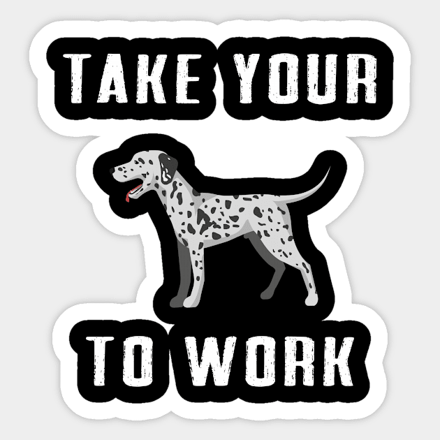 take your dog to work Sticker by Dieowl